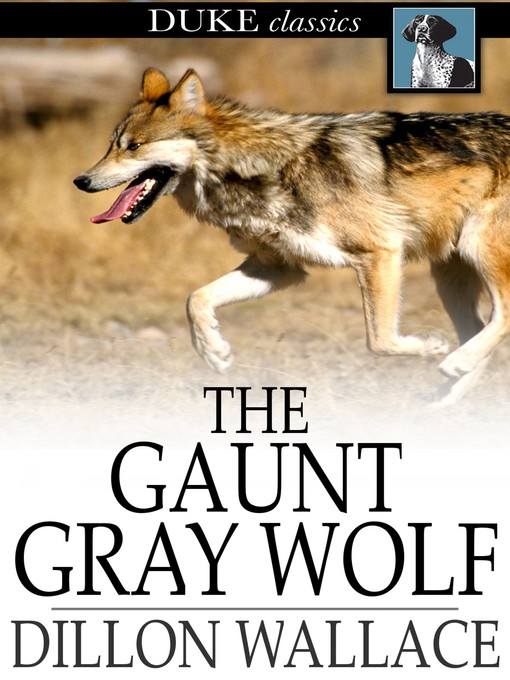 Title details for The Gaunt Gray Wolf by Dillon Wallace - Available